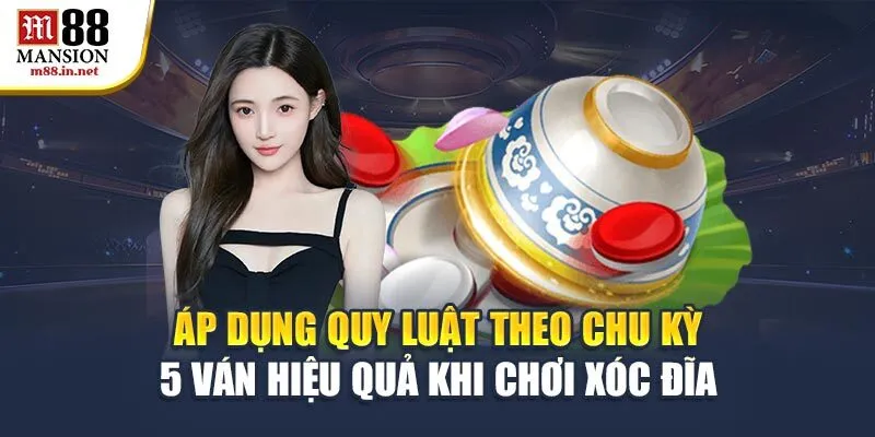 ap-dung-quy-luat-theo-chu-ky-5-van-hieu-qua-khi-choi-xoc-dia