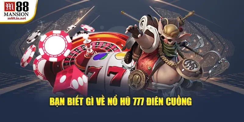ban-biet-gi-ve-no-hu-777-dien-cuong