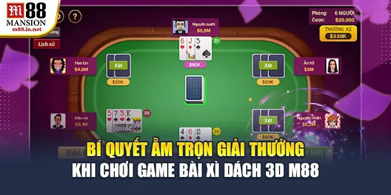 bi-quyet-am-tron-giai-thuong-khi-choi-game-bai-xi-dach-3d-m88