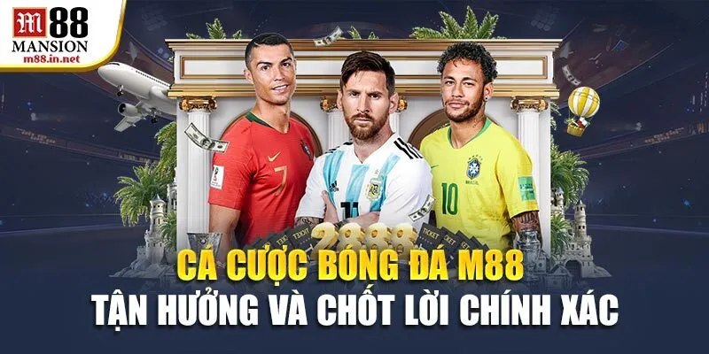 ca-cuoc-bong-da-m88-tan-huong-va-chot-loi-chinh-xac
