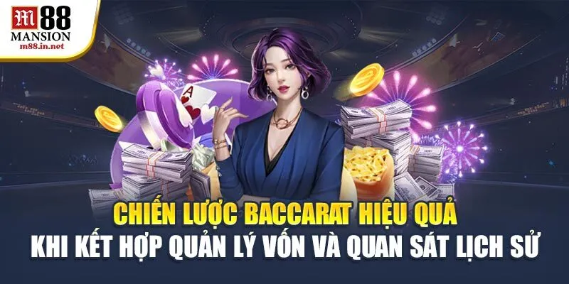chien-luoc-baccarat-hieu-qua-khi-ket-hop-quan-ly-von-va-quan-sat-lich-su