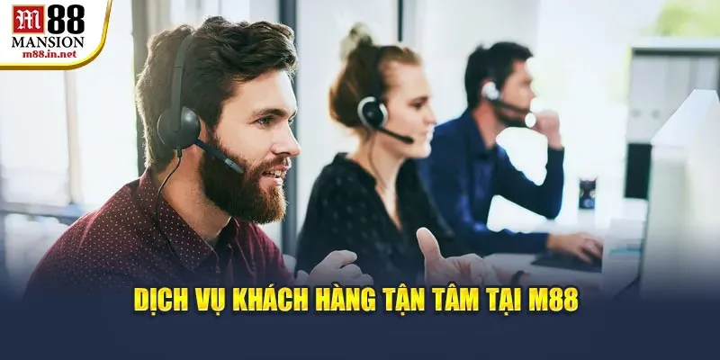 dich-vu-khach-hang-tan-tam-tai-m88