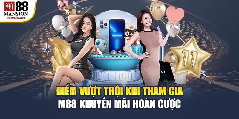 diem-vuot-troi-khi-tham-gia-m88-khuyen-mai-hoan-cuoc