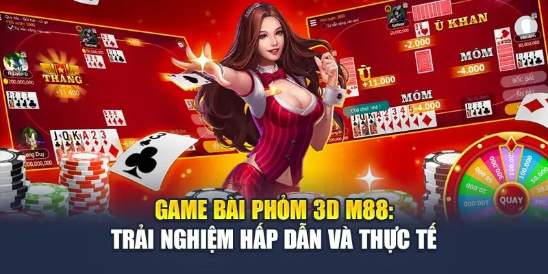 game-bai-phom-3d-m88-trai-nghiem-hap-dan-va-thuc-te