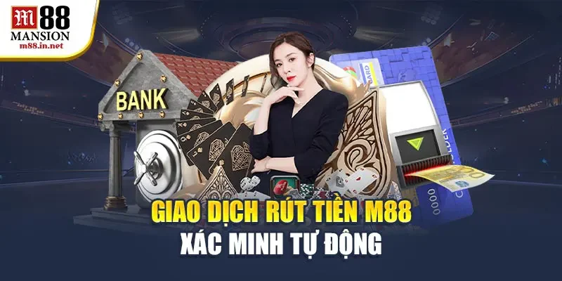 giao-dich-rut-tien-m88-xac-minh-tu-dong