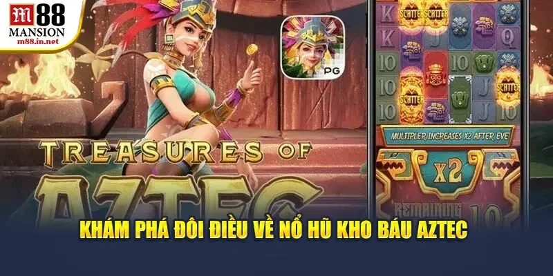 kham-pha-doi-dieu-ve-no-hu-kho-bau-aztec