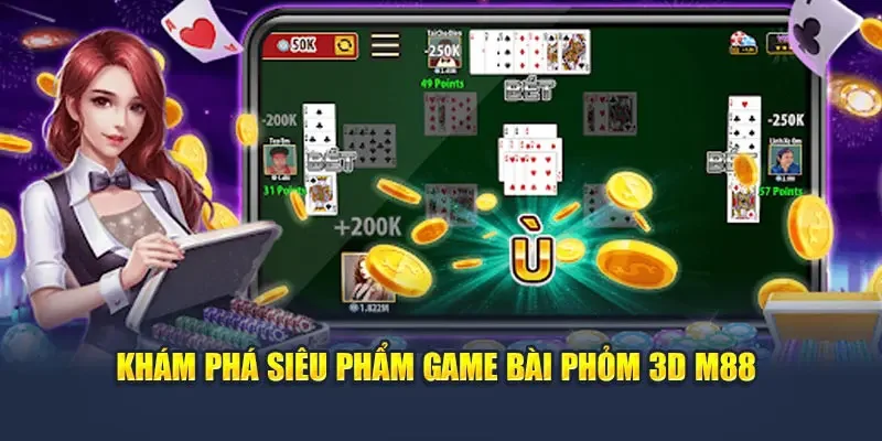 kham-pha-sieu-pham-game-bai-phom-3d-m88