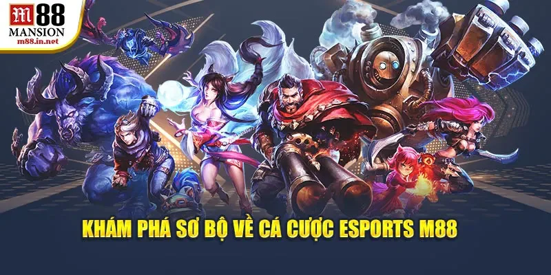 kham-pha-so-bo-ve-ca-cuoc-esports-m88