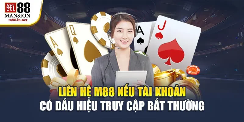 lien-he-m88-neu-tai-khoan-co-dau-hieu-truy-cap-bat-thuong
