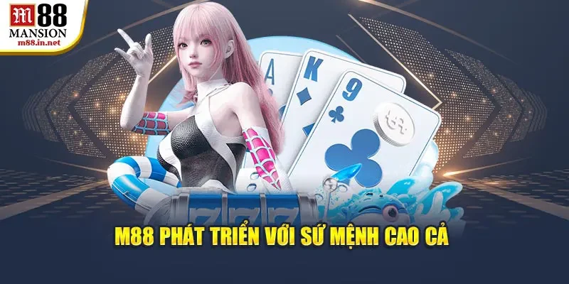 m88-phat-trien-voi-su-menh-cao-ca