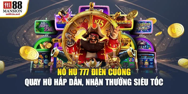 no-hu-777-dien-cuong-quay-hu-hap-dan-nhan-thuong-sieu-toc