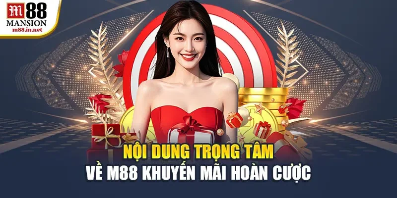 noi-dung-trong-tam-ve-m88-khuyen-mai-hoan-cuoc