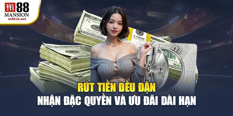 rut-tien-deu-dan-nhan-dac-quyen-va-uu-dai-dai-han