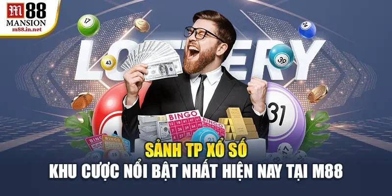sanh-tp-xo-so-khu-cuoc-noi-bat-nhat-hien-nay-tai-m88