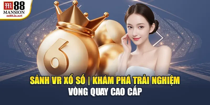 sanh-vr-xo-so-kham-pha-trai-nghiem-vong-quay-cao-cap