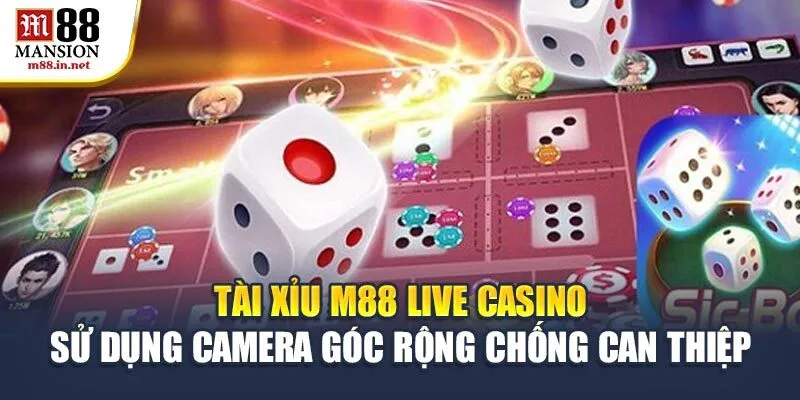 tai-xiu-m88-live-casino-su-dung-camera-goc-rong-chong-can-thiep