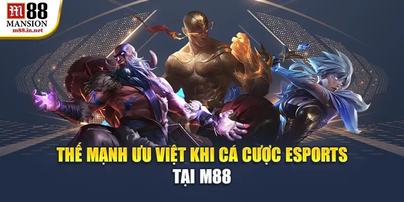 the-manh-uu-viet-khi-ca-cuoc-esports-tai-m88