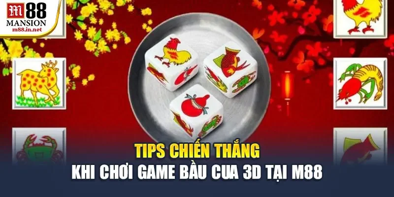 tips-chien-thang-khi-choi-game-bau-cua-3d-tai-m88
