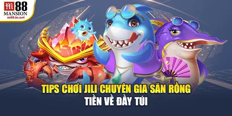 tips-choi-jili-chuyen-gia-san-rong-tien-ve-day-tui