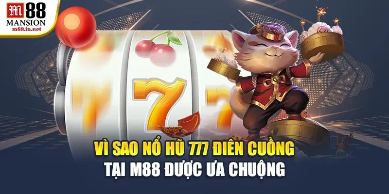 vi-sao-no-hu-777-dien-cuong-tai-m88-duoc-ua-chuong