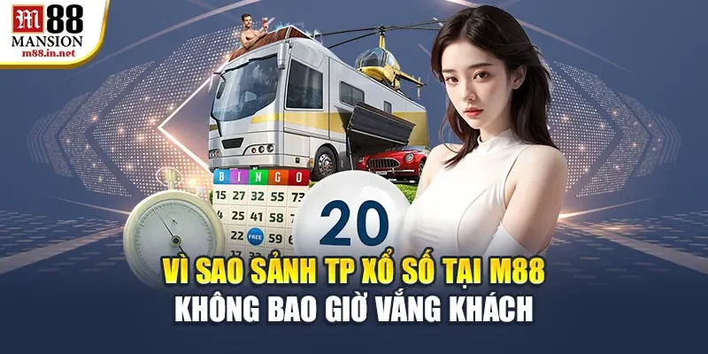 vi-sao-sanh-tp-xo-so-tai-m88-khong-bao-gio-vang-khach