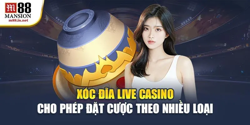 xoc-dia-live-casino-cho-phep-dat-cuoc-theo-nhieu-loai